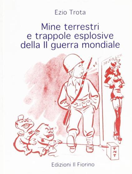 Mine terrestri e trappole esplosive della sconda guerra mondiale - Ezio Trota - copertina