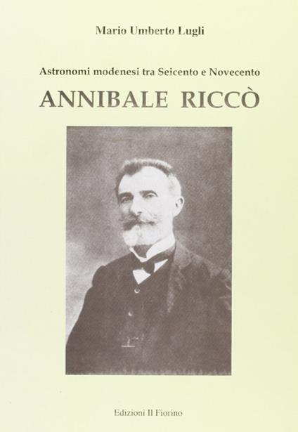 Annibale Riccò. Astronomi modenesi tra Seicento e Novecento - Mario U. Luglio - copertina