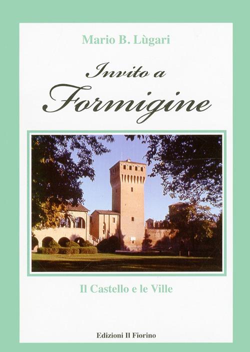 Invito a Formigine. Il castello e le ville - Mario B. Lugari - copertina