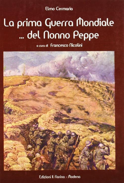 La prima guerra mondiale... del nonno Peppe - Elmo Cermaria - copertina