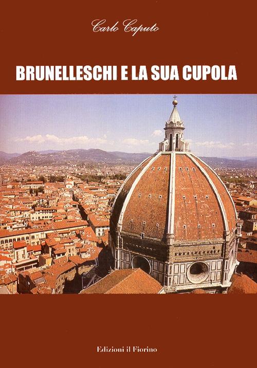 Brunelleschi e la sua cupola - Carlo Caputo - copertina