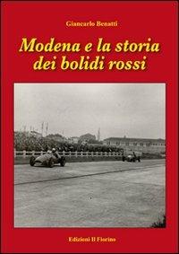 Modena e la storia dei bolidi rossi - Giancarlo Benatti - copertina