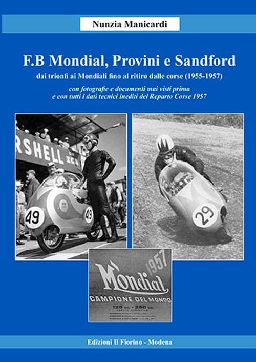F.B Mondial, Provini e Sandford. Dai trionfi ai mondiali fino al ritiro dalle corse (1955-1957) - Nunzia Manicardi - copertina