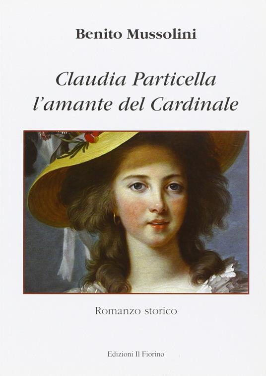 L'amante del cardinale. Claudia Particella - Benito Mussolini - copertina