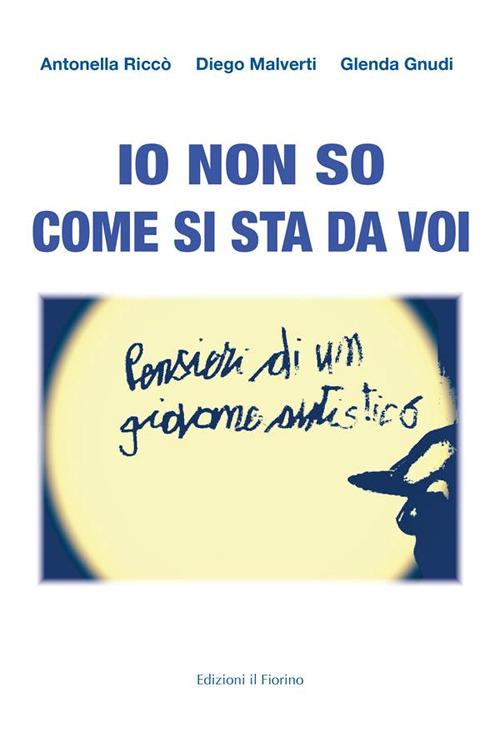 Io non so come si sta da voi - Glenda Gnudi,Diego Malverti,Antonella Riccò - ebook