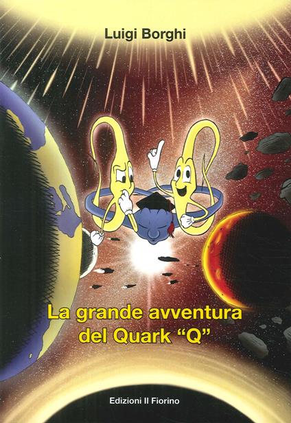 La grande avventura del quark «Q» - Luigi Borghi - copertina