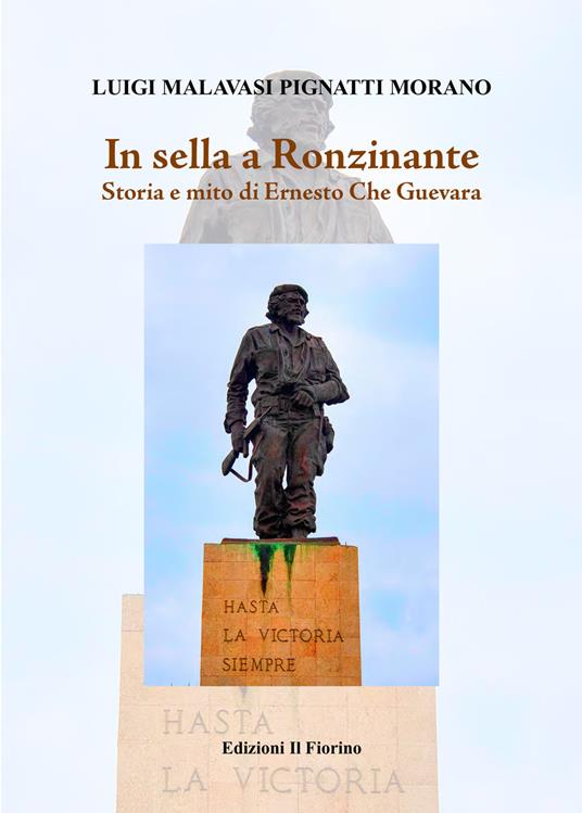 In sella a Ronzinante. Storia e mito di Ernesto Che Guevara - Luigi Malavasi Pignatti Morano - copertina