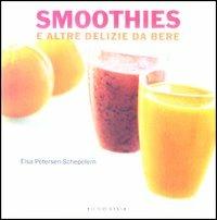 Smoothies e altre delizie da bere - Elsa Petersen Schepelern - copertina