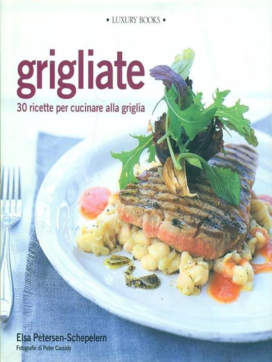 Grigliate. 30 ricette per cucinare alla griglia - Elsa Petersen Schepelern - copertina