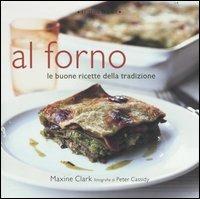 Al forno. Le buone ricette della tradizione - Maxine Clark - copertina