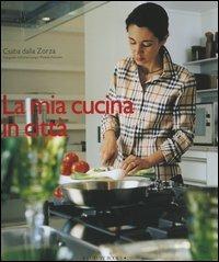 La mia cucina in città - Csaba Dalla Zorza - copertina