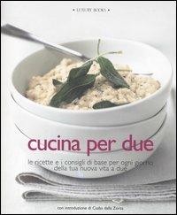 Cucina per due. Le ricette e i consigli di base per ogni giorno della tua nuova vita a due. Ediz. illustrata - 2