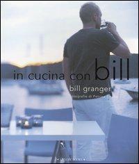 In cucina con Bill - Bill Granger,Petrina Tinslay - copertina
