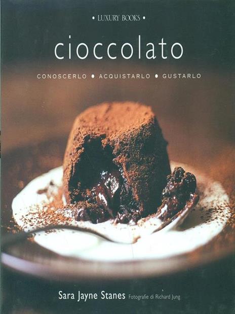 Cioccolato. Conoscerlo, acquistarlo, gustarlo - Sara J. Stanes - 4