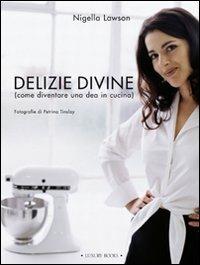 Delizie divine (come diventare una dea in cucina) - Nigella Lawson - copertina