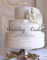 Wedding cakes. Il grande libro delle torte nuziali: classiche, contemporanee, meravigliose