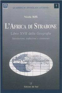 L' Africa di Strabone. Libro 17° della Geografia. Testo italiano e latino - Nicola Biffi - copertina
