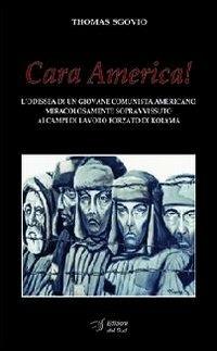 Cara America! L'odissea di un giovane comunista americano miracolosamente sopravvissuto ai campi di lavoro forzato di Kolyma - Thomas Sgovio - copertina