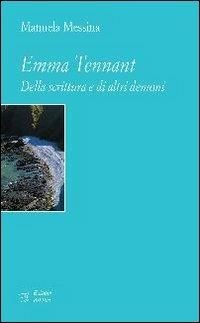 Emma Tennant. Della scrittura e di altri demoni - Manuela Messina - copertina