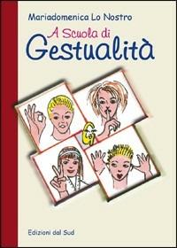 A scuola di gestualità - Mariadomenica Lo Nostro - copertina
