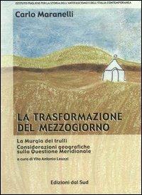 La trasformazione del Mezzogiorno. La murgia dei trulli. Considerazioni geografiche sulla questione meridionale - Carlo Maranelli - copertina