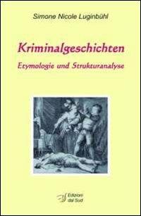 Kriminalgeschichten. Etymologie und Strukturanalyse - Simone N. Luginbühl - copertina