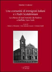 Una comunità di immigrati italiani e i padri scalabriniani. La chiesa di Sant'Antonio da Padova a Buffalo - Martin F. Ederer - copertina