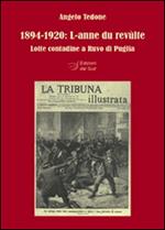 1894-1920. L-anne du revùlte. Lotte contadine a Ruvo di Puglia