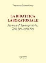 La didattica laboratoriale. Manuale di buone pratiche. Cosa fare, come fare. Con CD-ROM