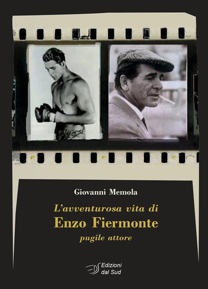 L'avventurosa vita di Enzo Fiermonte pugile attore - Giovanni Memola - copertina