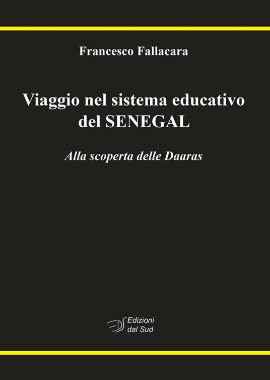 Viaggio nel sistema educativo del Senegal. Alla scoperta delle Daaras - Francesco Fallacara - copertina
