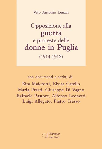 Opposizione alla guerra e proteste delle donne in Puglia (1914-1918) - Vito Antonio Leuzzi - copertina