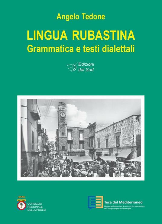 Lingua rubastina. Grammatica e testi dialettali - Angelo Tedone - copertina
