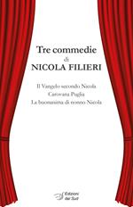 Tre commedie: Il Vangelo secondo Nicola-Carovana Puglia-La buonanima di nonno Nicola