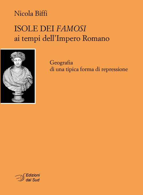 Isole dei famosi ai tempi dell'Impero Romano. Geografia di una tipica forma di repressione - Nicola Biffi - copertina