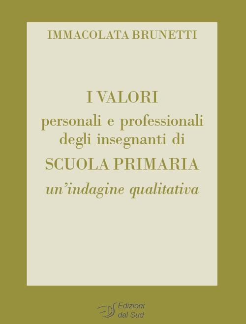 I valori personali e professionali degli insegnanti di scuola primaria. Un'indagine qualitativa - Immacolata Brunetti - copertina