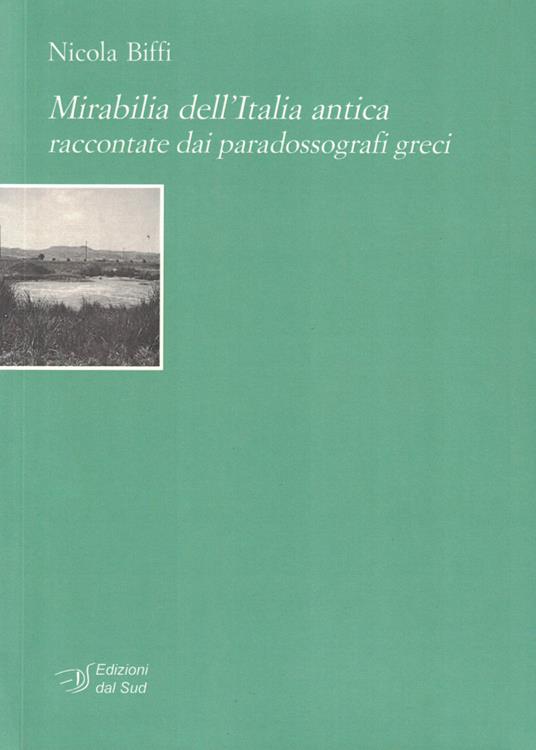 Mirabilia dell'Italia antica raccontate dai paradossografi greci - Nicola Biffi - copertina