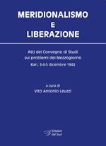 Meridionalismo e Liberazione. Atti del Convegno di studi sui problemi del Mezzogiorno (Bari, 3-4-5 dicembre 1944)