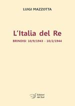 L' Italia del re. Brindisi 10/9/1943 - 10/2/1944