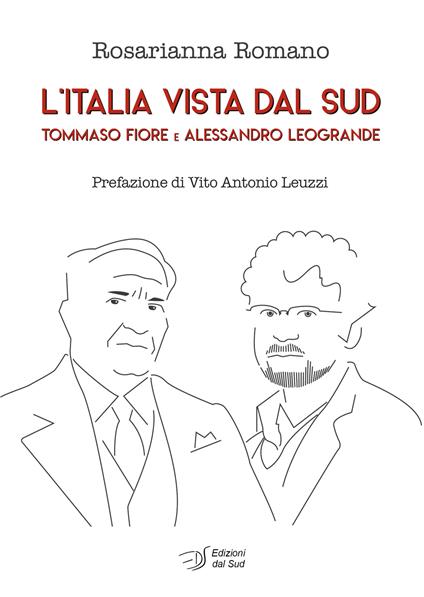L' Italia vista dal Sud. Tommaso Fiore e Alessandro Leogrande - Rosarianna Romano - copertina