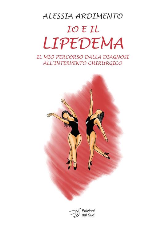 Io e il lipedema. Il mio percorso dalla diagnosi all'intervento chirurgico - Alessia Ardimento - copertina