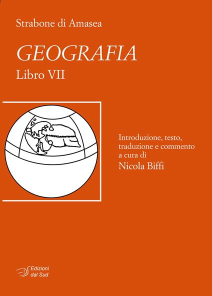 Strabone di Amasea. Geografia. Libro VII - Nicola Biffi - copertina