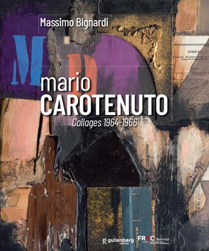 Mario Carotenuto. Collages 1964-1966. Ediz. illustrata - Massimo Bignardi - copertina