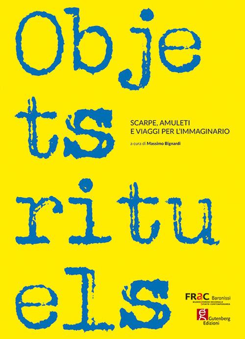 Objets rituels. Scarpe, amuleti e viaggi per l'immaginario. Ediz. illustrata - copertina