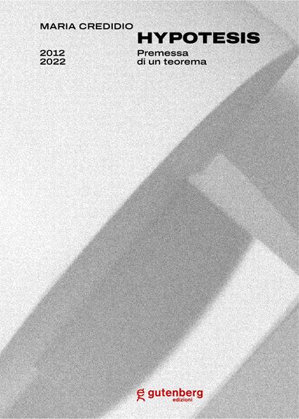 Maria Credidio. Hypotesis. Premessa di un teorema. Ediz. multilingue - Nicola Micieli,Ghislain Mayaud,Rocco Zani - copertina