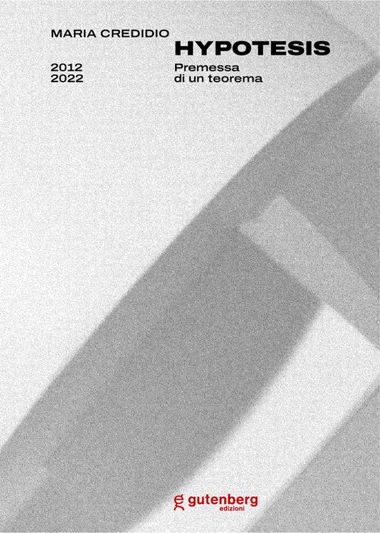 Maria Credidio. Hypotesis. Premessa di un teorema. Ediz. multilingue - Nicola Micieli,Ghislain Mayaud,Rocco Zani - copertina