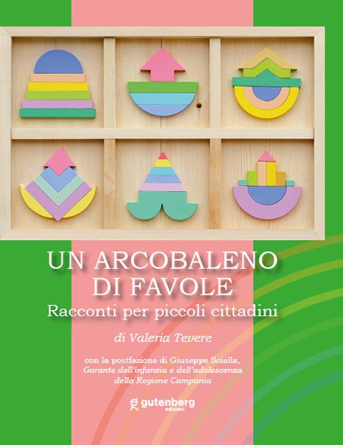 Un arcobaleno di favole. Racconti per piccoli cittadini - Valeria Tevere - copertina