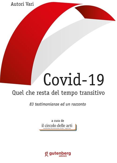 Covid-19. Quel che resta del tempo transitivo. 83 testimonianze ed un racconto - copertina
