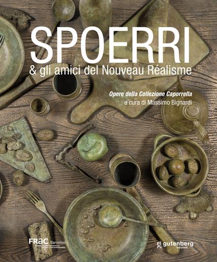 Spoerri & gli amici del Nouveau Réalisme. Opere della Collezione Caporrella - copertina