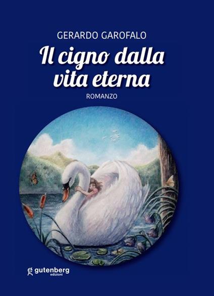 Il cigno dalla vita eterna - Gerardo Garofalo - copertina
